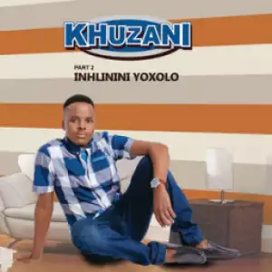 Khuzani - Inhlinini Yoxolo
